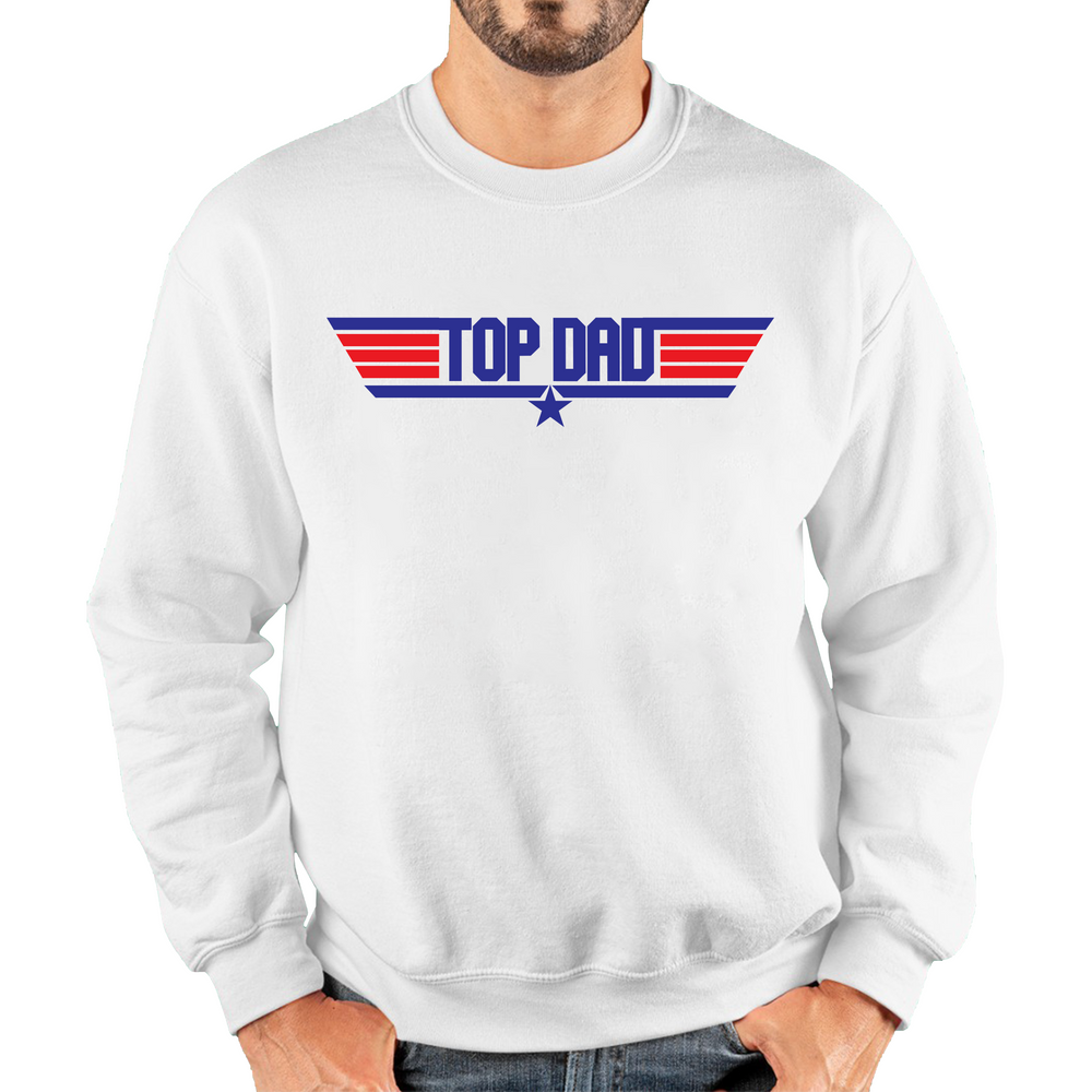 Top Dad Fathers Day Funny Top Gun Spoof Action Adventure Film Best Dad Gift For Father Unisex Sweatshirt