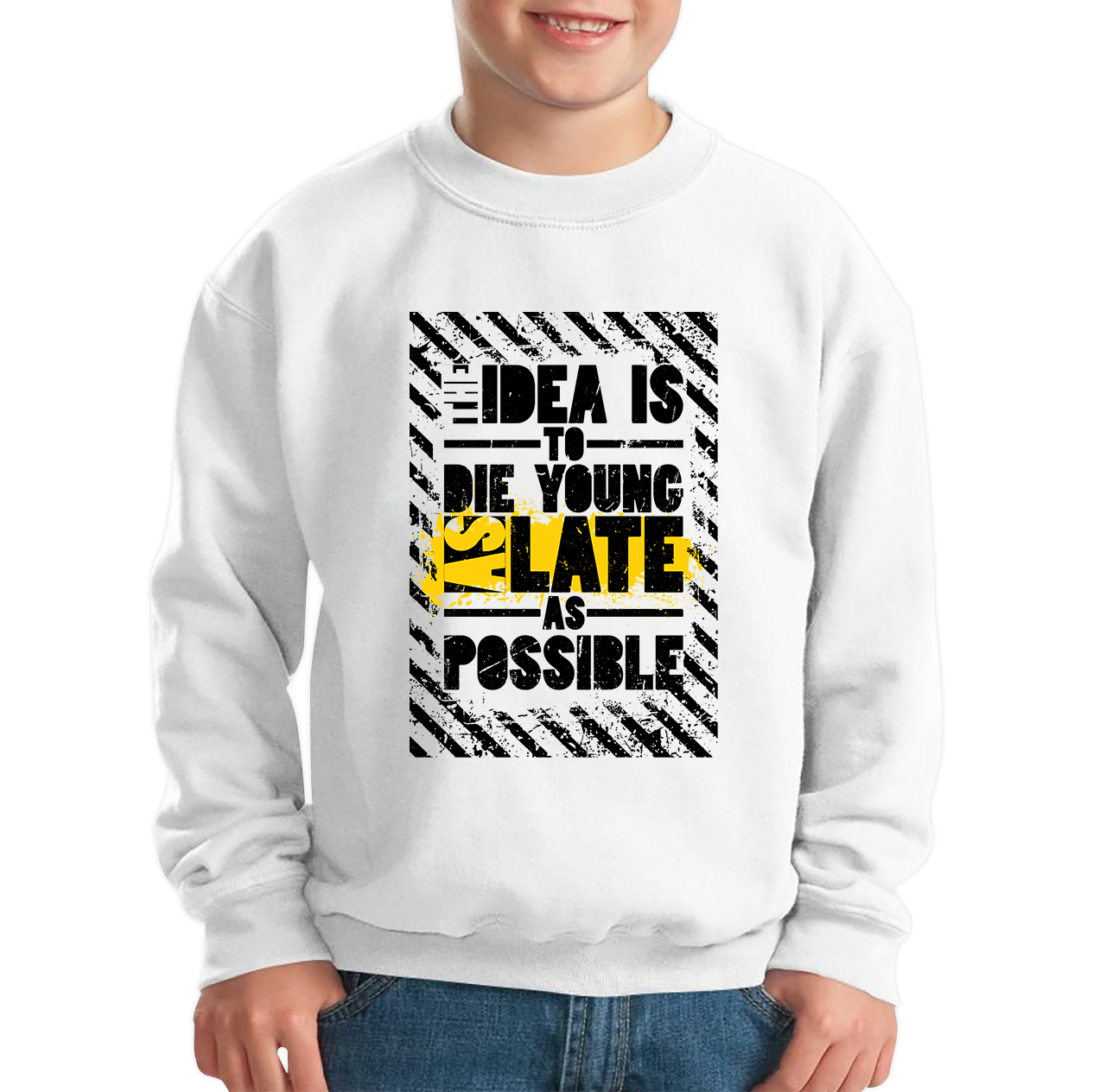 The Idea Is To Die Young As Late As Possible Funny Sarcastic Quote By Ashley Montagu Kids Jumper