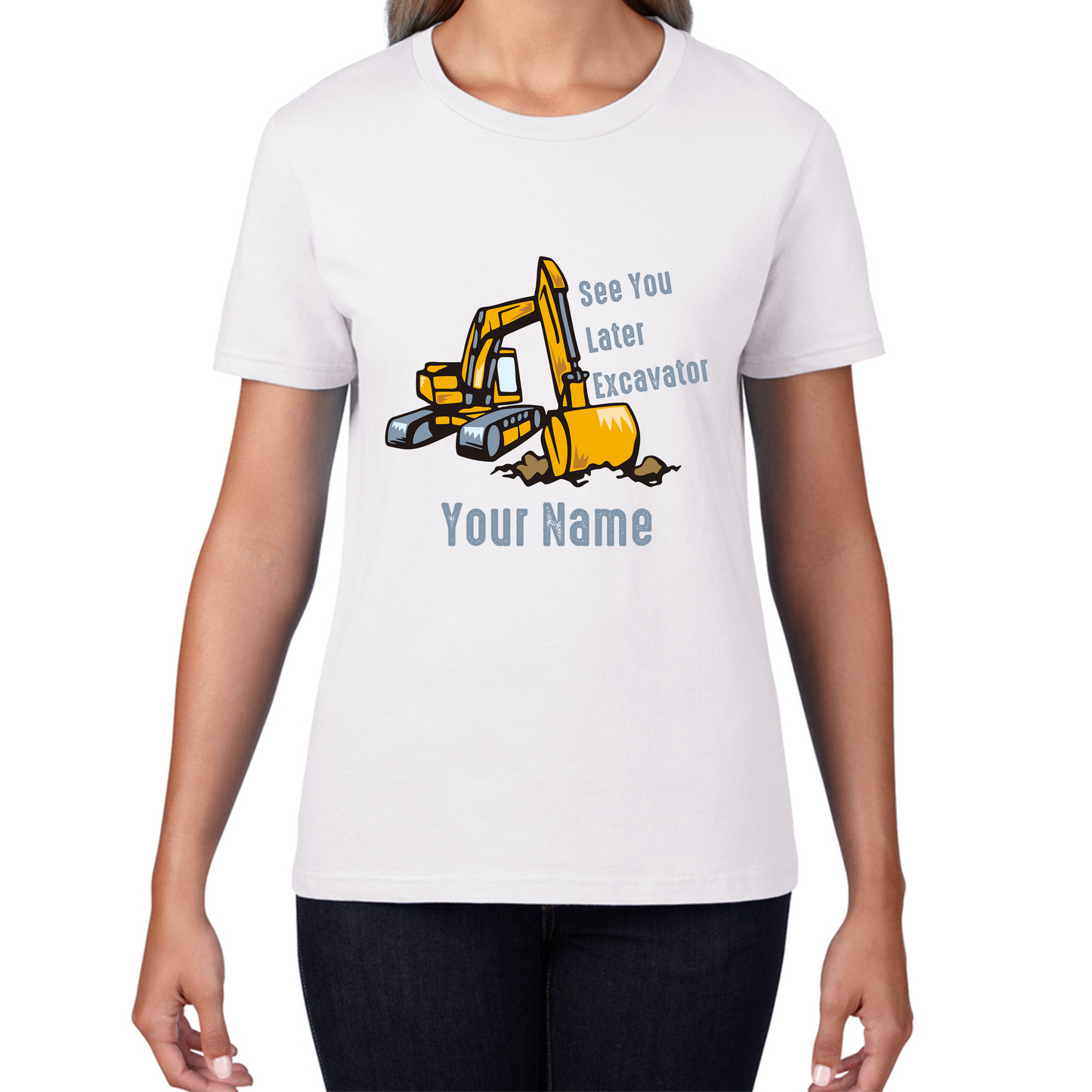 Personalised See You Later Excavator Your Name Construction Digger Excavator Womens Tee Top