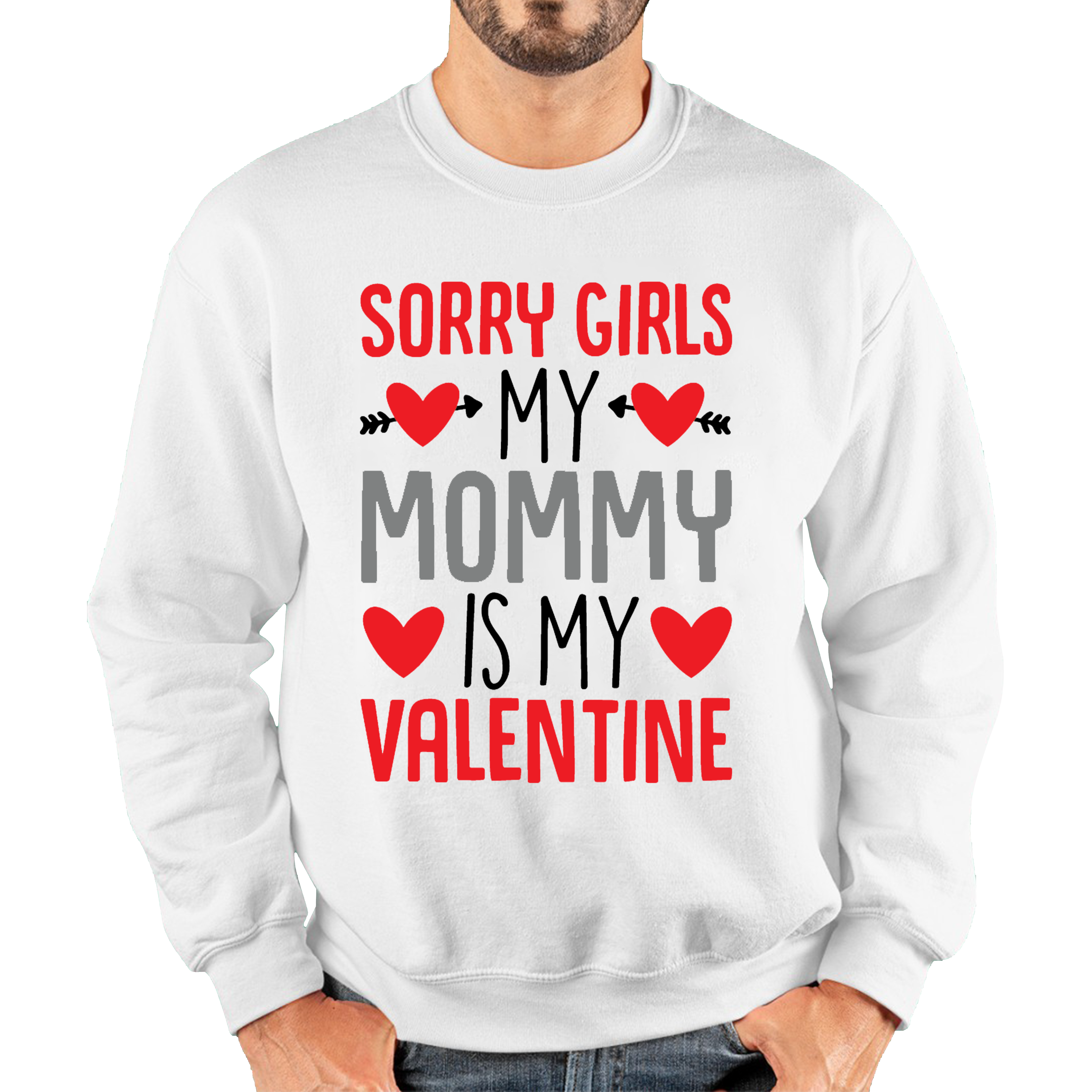 Sorry Girls My Mommy Is My Valentine Sweatshirt