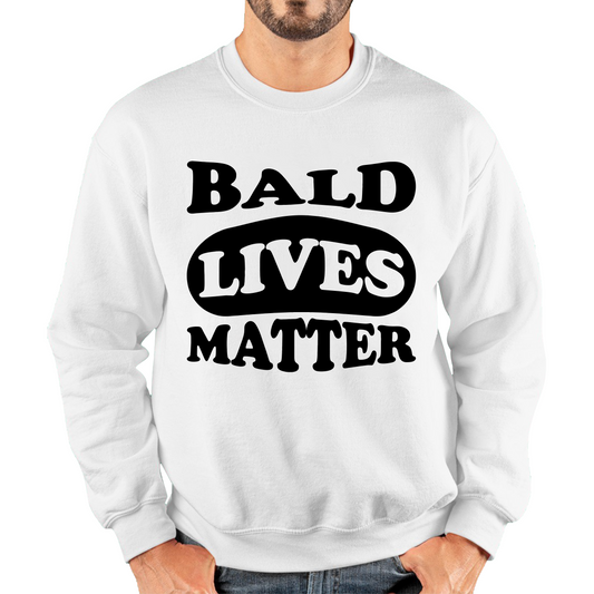 Bald Lives Matter Funny Baldi Joke Novelty Birthday Gift For Father Bald Friend Unisex Sweatshirt