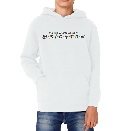 The One Where We Go To Brighton Inspired By Friends Spoof City In England Kids Hoodie