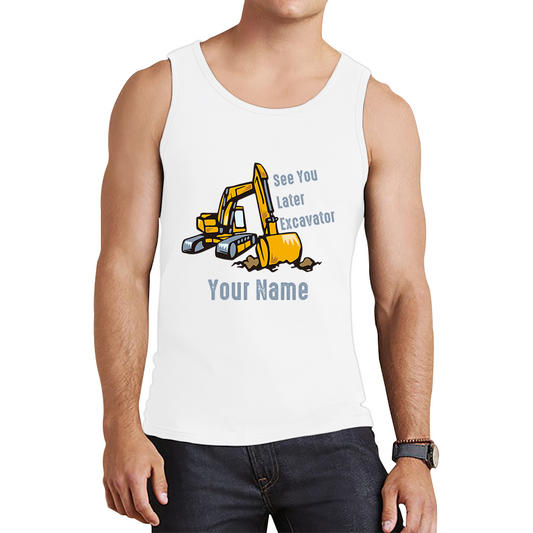 Personalised See You Later Excavator Your Name Construction Digger Excavator Tank Top