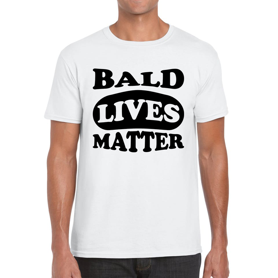 Bald Lives Matter Funny Baldi Joke Novelty Birthday Gift For Father Bald Friend Mens Tee Top
