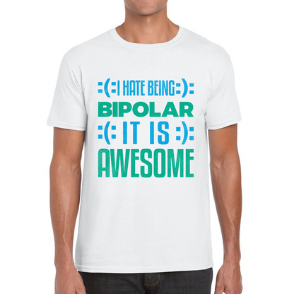 I Hate Being Bipolar It Is Awesome Bipolar Emotion Sad Happy Face Bipolar Disorder Mens Tee Top