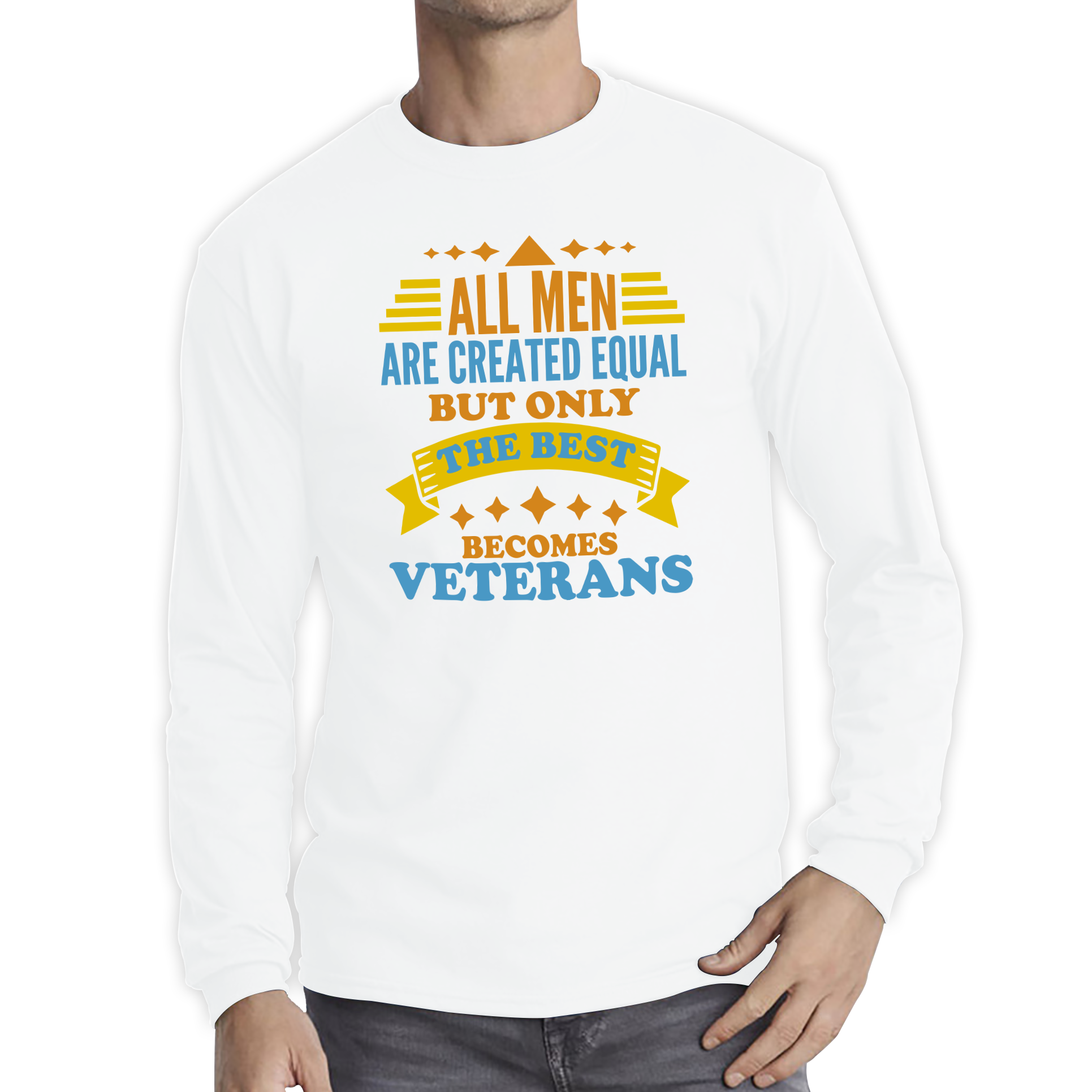 All Men Are Created Equal But Only The Best Becomes Veterans Long Sleeve T Shirt
