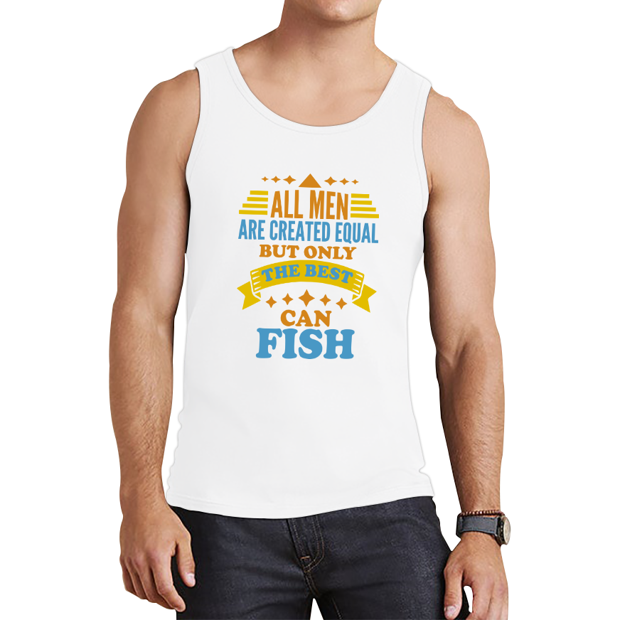 All Men Are Created Equal But Only The Best Can Fish Tank Top