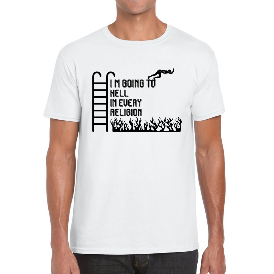I Am Going To Hell In Every Religion Funny Offensive Novelty Sarcastic Mens Tee Top