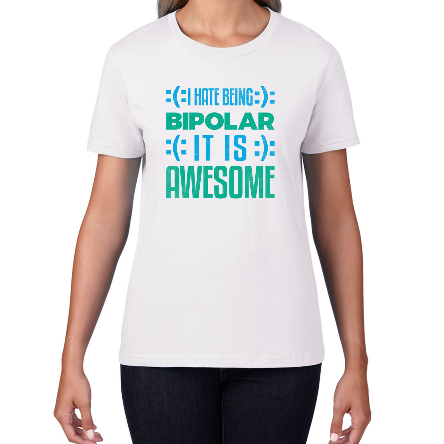 I Hate Being Bipolar It Is Awesome Bipolar Emotion Sad Happy Face Bipolar Disorder Womens Tee Top