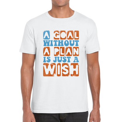 A Goal Without A Plan Is Just A Wish Mens T Shirt