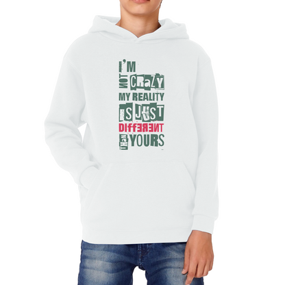 I Am Not Crazy My Reality Is Just Different Than Yours Cheshire Cat Quote By Lewis Carroll Kids Hoodie