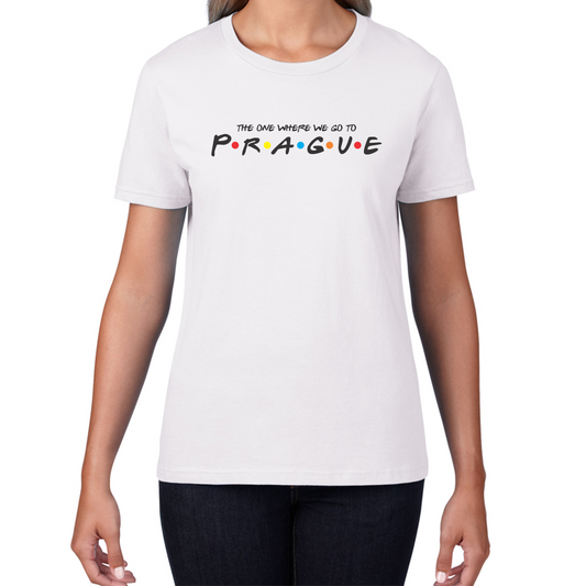 The One Where We Go To Prague Inspired By Friends Spoof Capital Of The Czech Republic Womens Tee Top