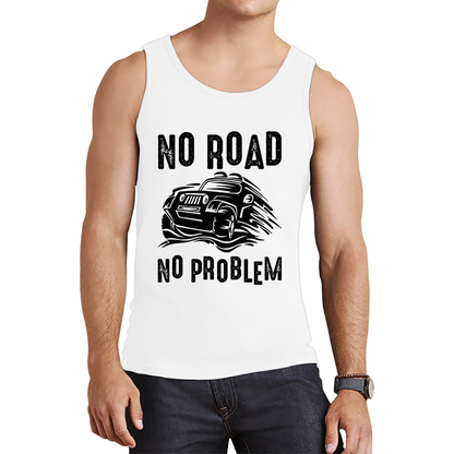 No Road No Problem Offroad Lovers Monster 4x4 Truck Off-Road Vehicle Off-Roading Tank Top