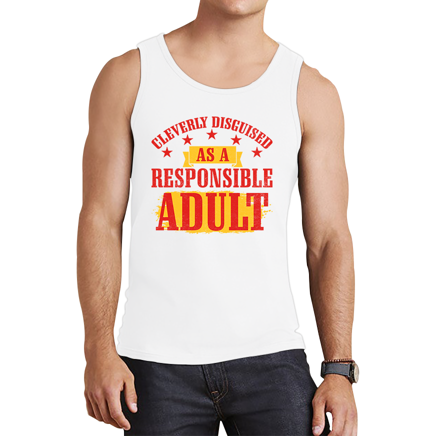 Cleverly Disguised As A Responsible Adult Funny Humour Joke Slogan Novelty Childish Immature Tank Top